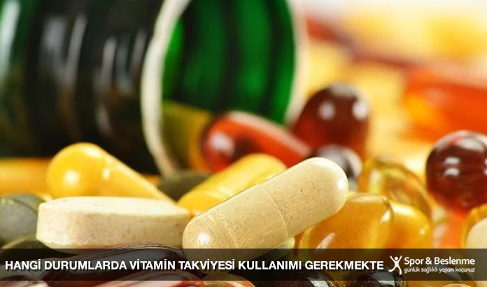 hangi durumlarda vitamin takviyesi kullanımı gerekmekte