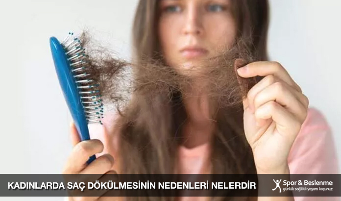 kadınlarda saç dökülmesinin nedenleri nelerdir